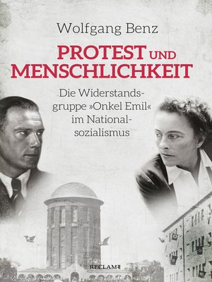 cover image of Protest und Menschlichkeit. Die Widerstandsgruppe "Onkel Emil" im Nationalsozialismus
